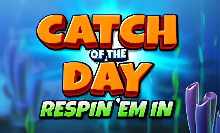 Catch of the Day Respin Em In Slot Review