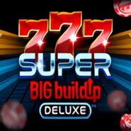 777 Super Big Build Up Deluxe