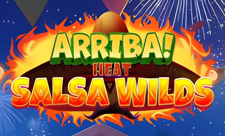 Arriba Heat: Salsa Wilds Slot Review