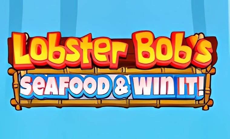 Lobster Bob’s Sea Food and Win It Slot Review